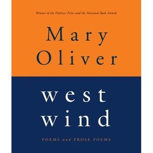 West Wind: Poems and Prose Poems -- Mary Oliver